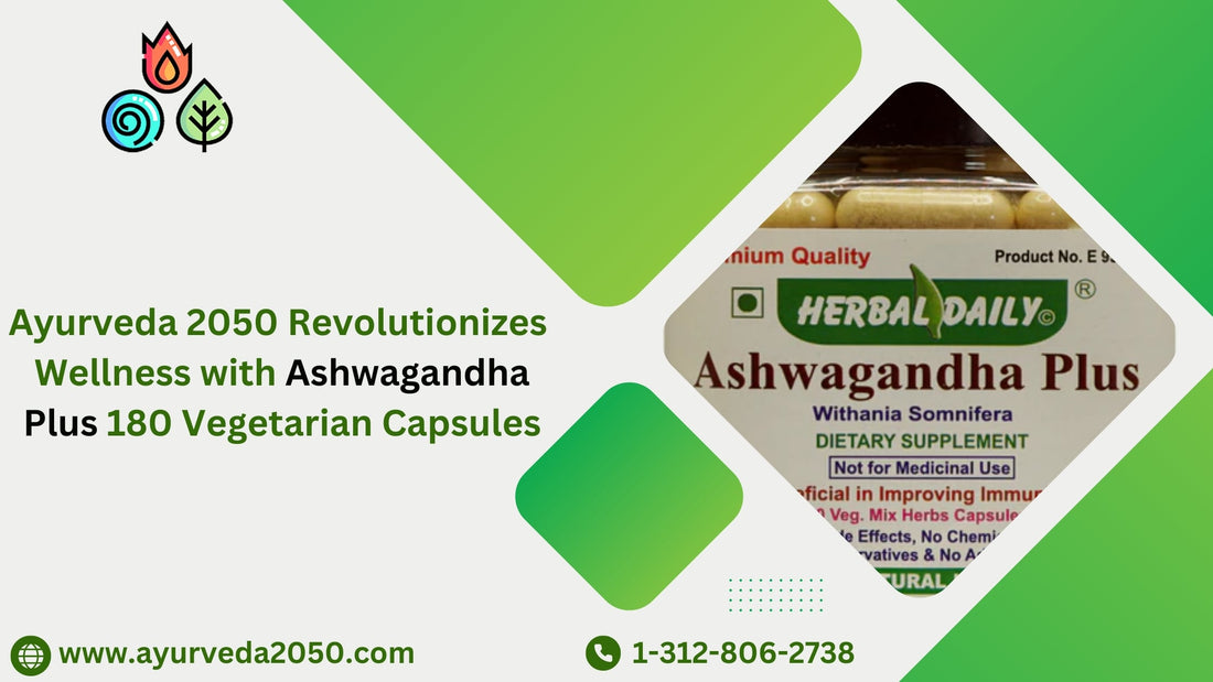 Ayurveda2050 Revolutionizes Wellness with Ashwagandha Plus 180 Vegetarian Capsules