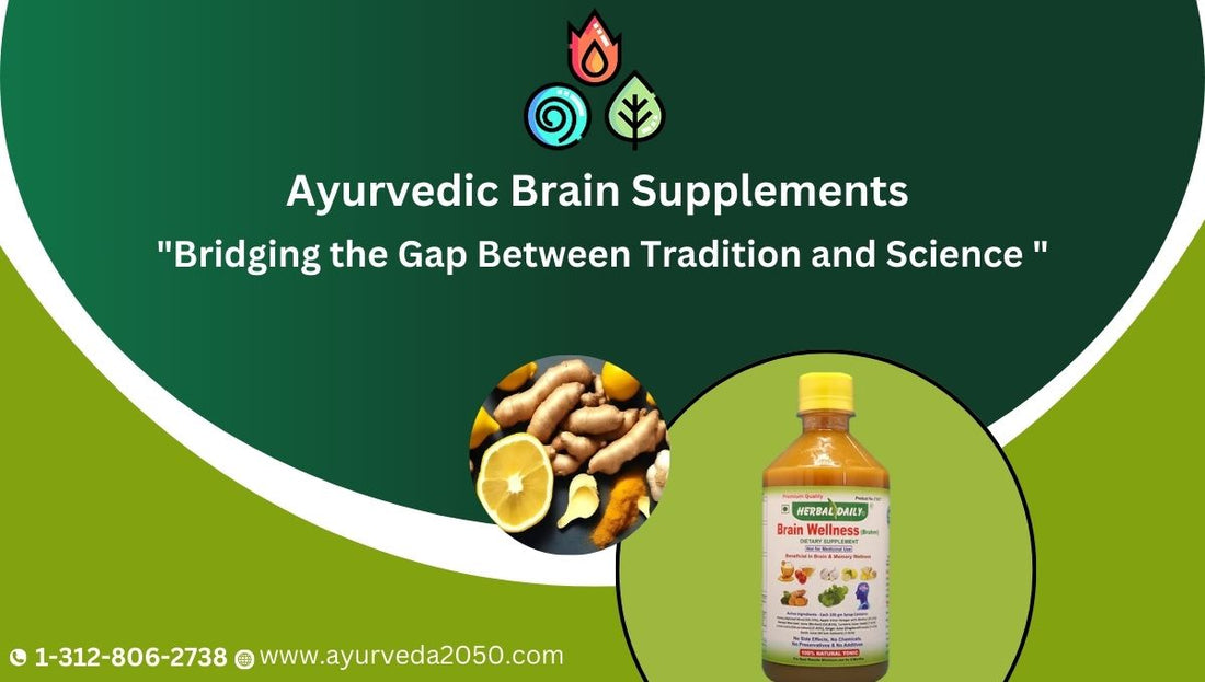Ayurvedic Brain Supplements: Bridging the Gap Between Tradition and Science